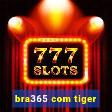 bra365 com tiger